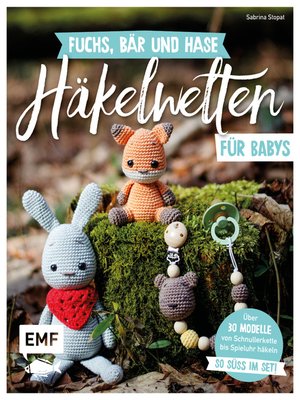 cover image of Fuchs, Bär und Hase – süße Häkelwelten für Babys